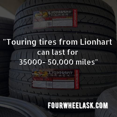 touring tires from Lionhart can last for 50,000 miles