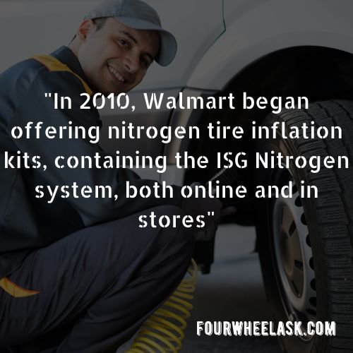 In 2010, Walmart began offering nitrogen tire inflation kits, containing the ISG Nitrogen system, both online and in stores