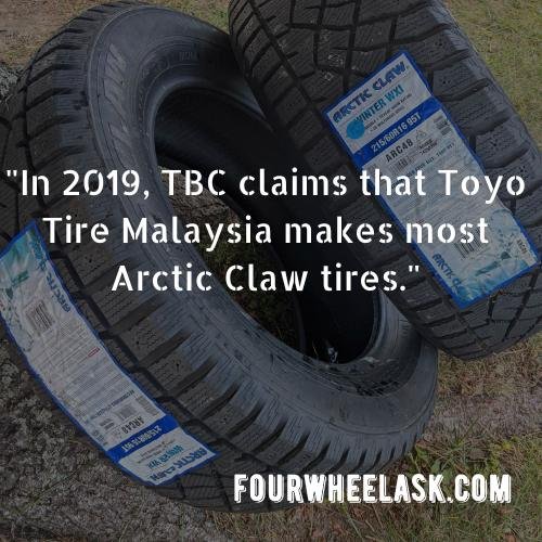 In 2019, TBC claims that Toyo Tire Malaysia makes most Arctic Claw tires.