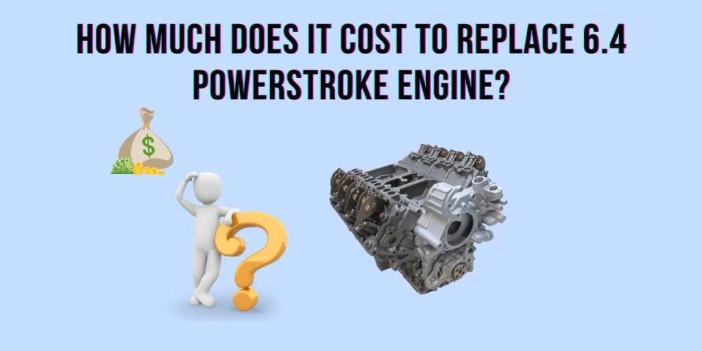 How Much Does It Cost To Replace 6.4 Powerstroke Engine