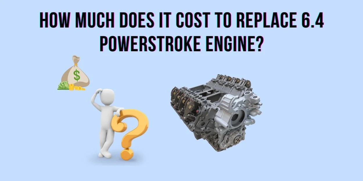 How Much Does It Cost To Replace 6.4 Powerstroke Engine?