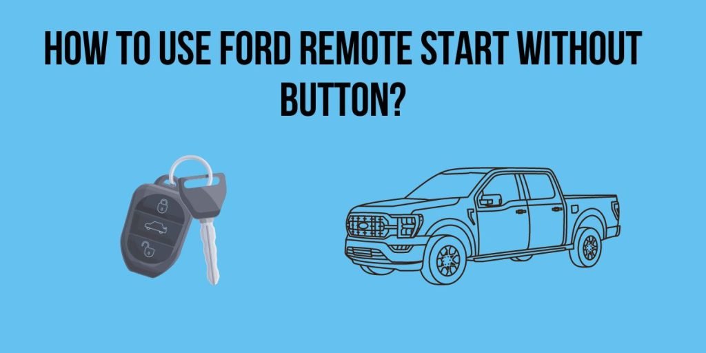 How To Use Ford Remote Start Without Button