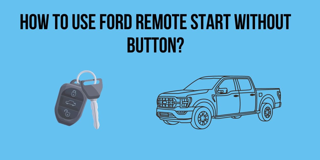 Ford Remote Start Without Button (3 Easy Method/Techniques)