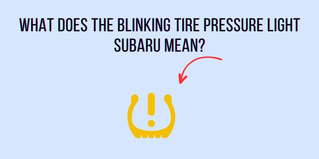 What does the blinking tire pressure light subaru mean