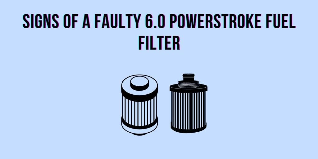 4 Clogged 6.0 Powerstroke Fuel Filter Symptoms - (With Fixes)